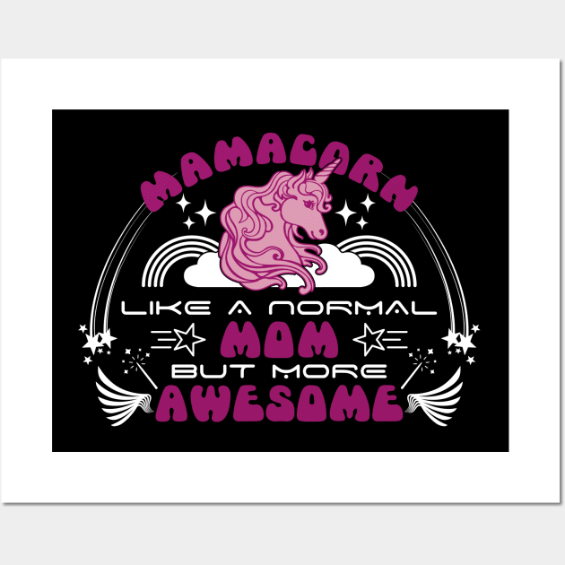 Mamacorn like a normal mom but more awesome | Mother's Day Gift Ideas Wall Art by GoodyBroCrafts